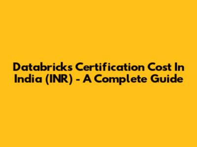 Databricks Certification Cost In India (INR) - A Complete Guide