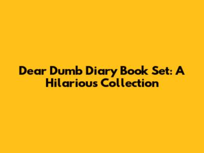 Dear Dumb Diary Book Set: A Hilarious Collection