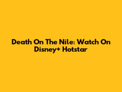 Death On The Nile: Watch On Disney+ Hotstar