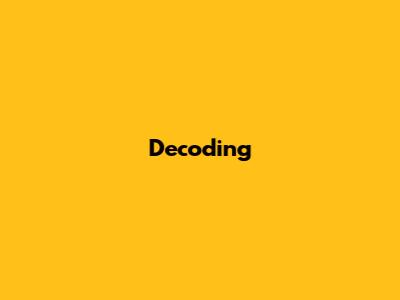 Decoding 