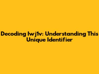 Decoding Iwj1v: Understanding This Unique Identifier
