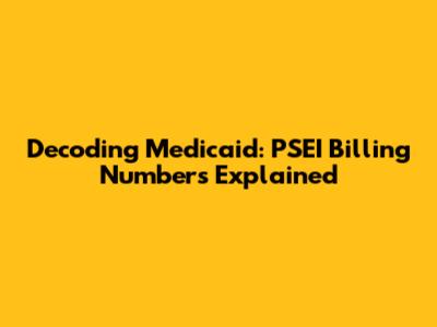 Decoding Medicaid: PSEI Billing Numbers Explained