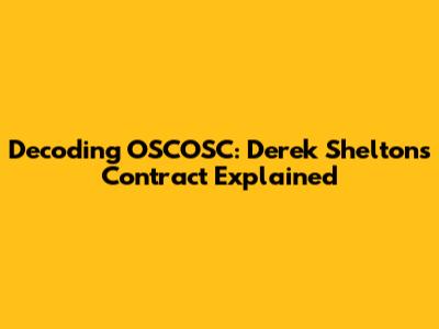 Decoding OSCOSC: Derek Shelton's Contract Explained