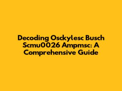 Decoding Osckylesc Busch Scmu0026 Ampmsc: A Comprehensive Guide