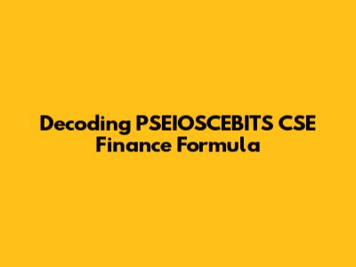 Decoding PSEIOSCEBITS CSE Finance Formula