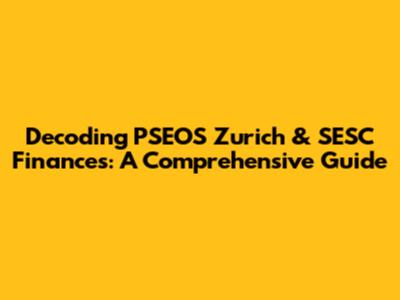 Decoding PSEOS Zurich & SESC Finances: A Comprehensive Guide