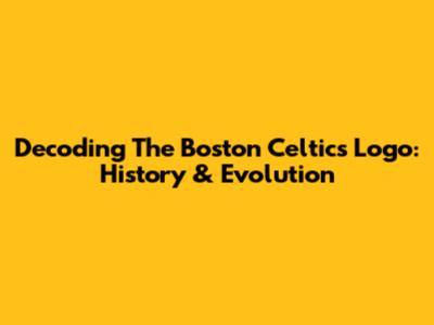 Decoding The Boston Celtics Logo: History & Evolution