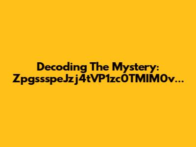 Decoding The Mystery: ZpgssspeJzj4tVP1zc0TMIM0v...
