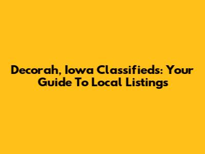 Decorah, Iowa Classifieds: Your Guide To Local Listings