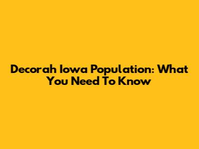 Decorah Iowa Population: What You Need To Know