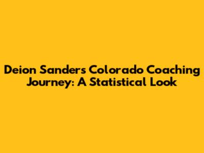 Deion Sanders' Colorado Coaching Journey: A Statistical Look