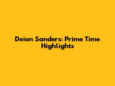 Deion Sanders: Prime Time Highlights