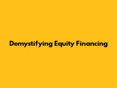 Demystifying Equity Financing