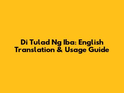 Di Tulad Ng Iba: English Translation & Usage Guide