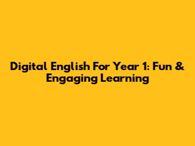 Digital English For Year 1: Fun & Engaging Learning