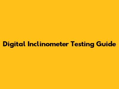 Digital Inclinometer Testing Guide