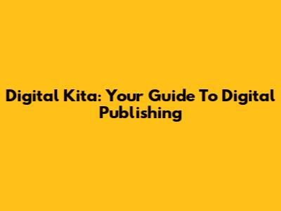 Digital Kita: Your Guide To Digital Publishing