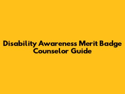 Disability Awareness Merit Badge Counselor Guide