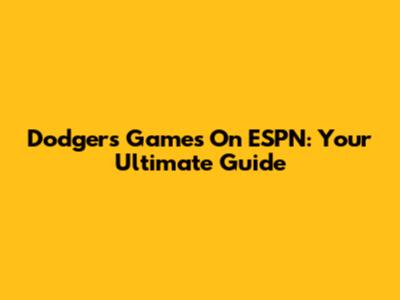 Dodgers Games On ESPN: Your Ultimate Guide