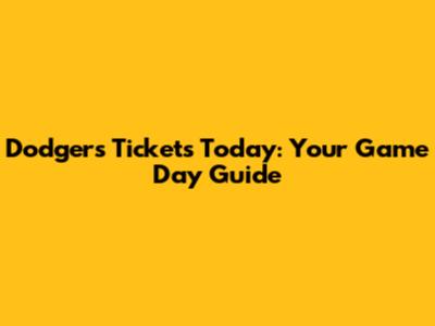 Dodgers Tickets Today: Your Game Day Guide