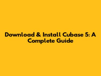 Download & Install Cubase 5: A Complete Guide