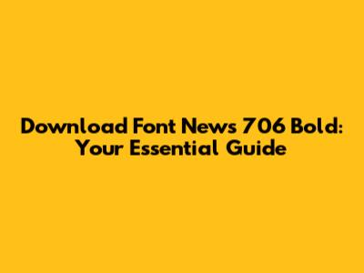 Download Font News 706 Bold: Your Essential Guide
