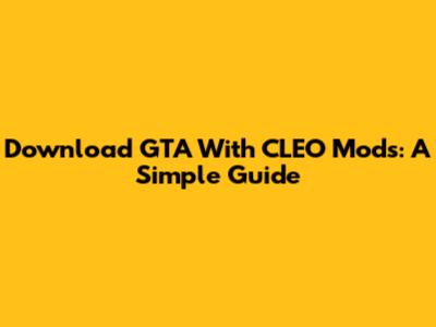 Download GTA With CLEO Mods: A Simple Guide
