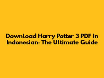 Download Harry Potter 3 PDF In Indonesian: The Ultimate Guide