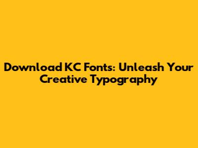 Download KC Fonts: Unleash Your Creative Typography