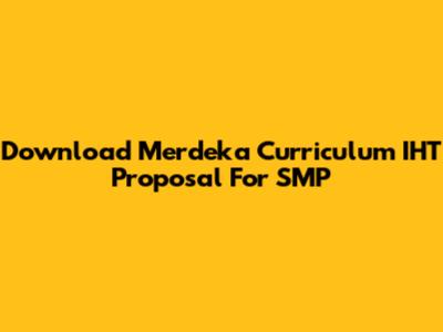 Download Merdeka Curriculum IHT Proposal For SMP