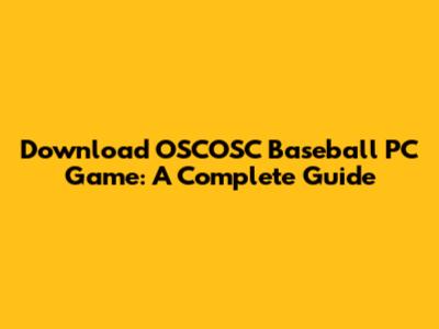 Download OSCOSC Baseball PC Game: A Complete Guide