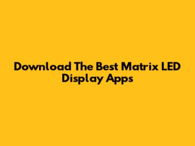 Download The Best Matrix LED Display Apps