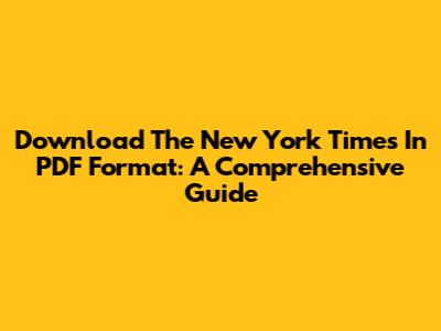 Download The New York Times In PDF Format: A Comprehensive Guide