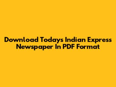 Download Today's Indian Express Newspaper In PDF Format