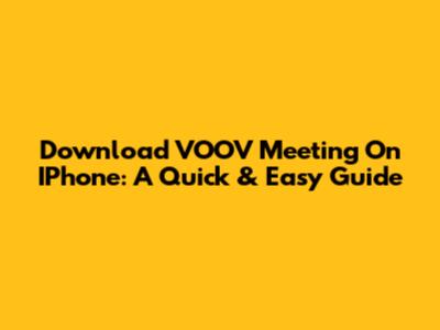 Download VOOV Meeting On IPhone: A Quick & Easy Guide