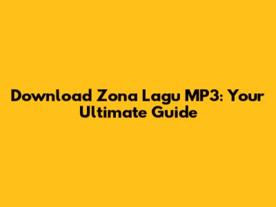 Download Zona Lagu MP3: Your Ultimate Guide