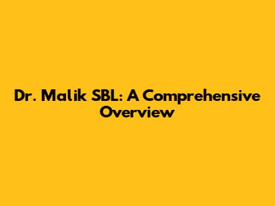 Dr. Malik SBL: A Comprehensive Overview