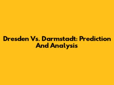 Dresden Vs. Darmstadt: Prediction And Analysis
