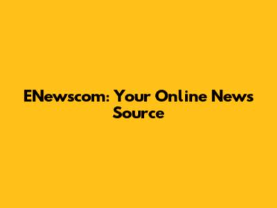 ENewscom: Your Online News Source
