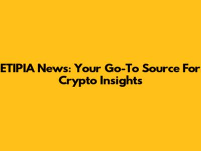 ETIPIA News: Your Go-To Source For Crypto Insights