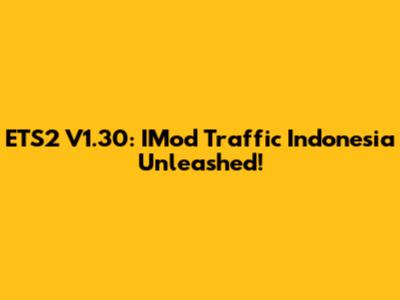 ETS2 V1.30: IMod Traffic Indonesia Unleashed!