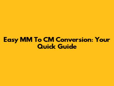 Easy MM To CM Conversion: Your Quick Guide