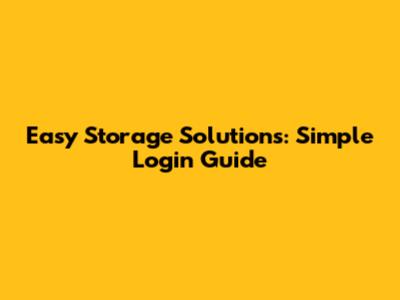 Easy Storage Solutions: Simple Login Guide