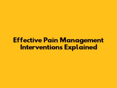 Effective Pain Management Interventions Explained