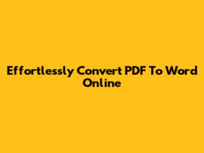 Effortlessly Convert PDF To Word Online