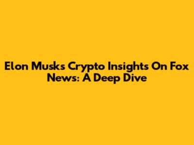 Elon Musk's Crypto Insights On Fox News: A Deep Dive