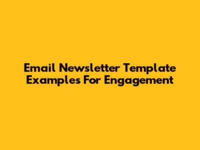Email Newsletter Template Examples For Engagement
