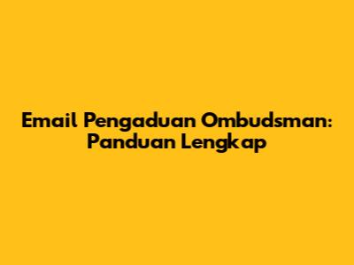 Email Pengaduan Ombudsman: Panduan Lengkap