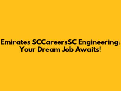 Emirates SCCareersSC Engineering: Your Dream Job Awaits!