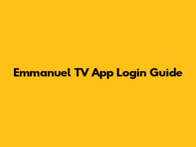 Emmanuel TV App Login Guide